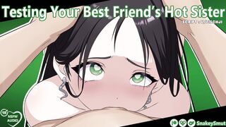 Testing Your Best Friend's Hot Sister [Audio Porn] [Slut Training] [Use All My Holes]