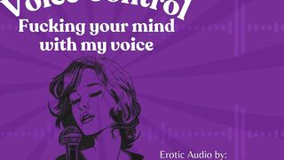 Voice Control: Fucking your mind with my voice